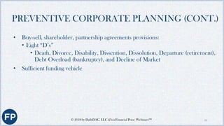 PREVENTIVE CORPORATE PLANNING (CONT.)
• Provisions to forestall squeeze-outs
• Provision that commits board to specific co...