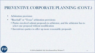 PREVENTIVE CORPORATE PLANNING (CONT.)
Generally:
• Have business agreements in writing and up-to-date
• Have a dispute res...