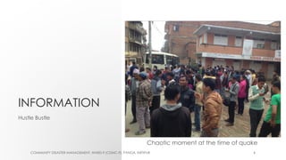 INFORMATION
Hustle Bustle
4COMMUNITY DISASTER MANAGEMENT, WARD-9 (CDMC-9), PANGA, KIRTIPUR
Chaotic moment at the time of q...