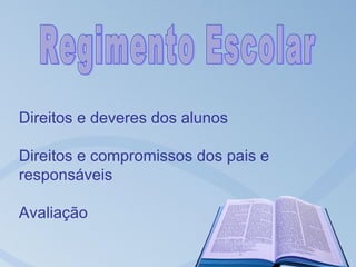 Direitos e deveres dos alunos

Direitos e compromissos dos pais e
responsáveis

Avaliação
 