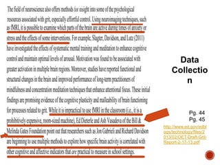 Data
Collectio
n

Pg. 44
Pg. 45
http://www.ed.gov/edbl
ogs/technology/files/2
013/02/OET-Draft-GritReport-2-17-13.pdf

 