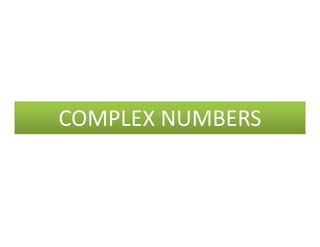 COMPLEX NUMBERSCOMPLEX NUMBERS
 