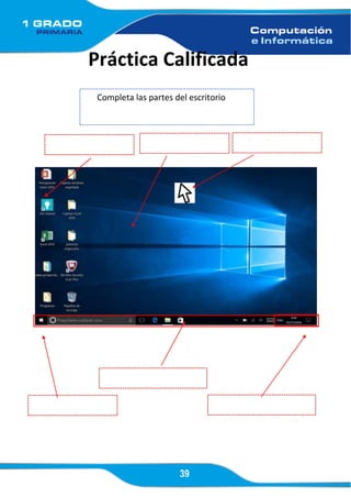 39
Práctica Calificada
Completa las partes del escritorio
 