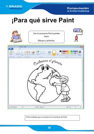 50
¡Para qué sirve Paint
Con el accesorio Paint puedes
hacer
Dibujos y pintarlos.
Pinta el dibujo que se muestra en la ventana de Paint
 