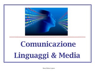 Comunicazione Linguaggi & Media  