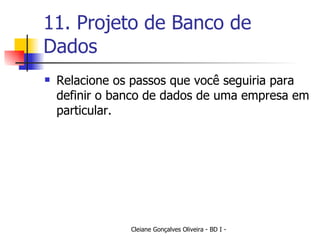 11. Projeto de Banco de Dados Relacione os passos que você seguiria para definir o banco de dados de uma empresa em particular.  