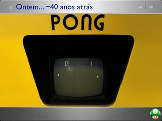 Ontem... ~40 anos atrás
 