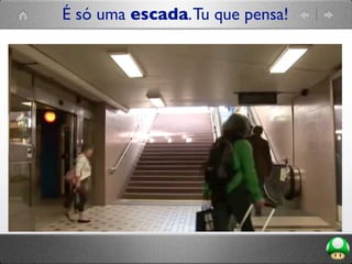 É só uma escada.Tu que pensa!
 