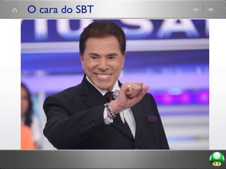 O cara do SBT
 