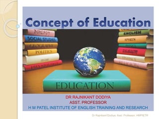 DR RAJNIKANT DODIYA
ASST. PROFESSOR
H M PATEL INSTITUTE OF ENGLISH TRAINING AND RESEARCH
Dr Rajnikant Dodiya, Asst. Professor, HMPIETR
 