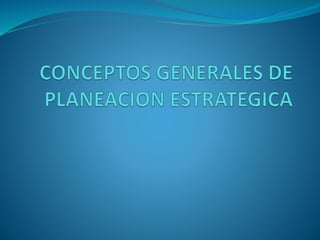 (1)conceptos generales de planeacion estrategica | PPTX