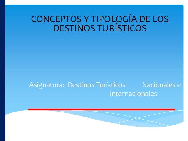 1 Conceptos Y Clasificacion De Los Destinos 1 Conceptos Y Clasificacion De Los Destinos