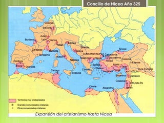        
Concilio de Nicea Año 325
Expansión del cristianismo hasta Nicea
 