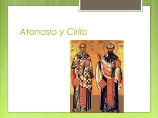 Atanasio y Cirilo
 