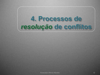 Formador: Dércio Martins   12
 