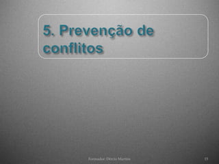 Formador: Dércio Martins   15
 