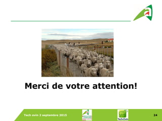 Tech ovin 2 septembre 2015 24
Merci de votre attention!
 