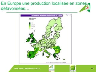 Tech ovin 2 septembre 2015 30
Dans le Monde
En Europe une production localisée en zones
défavorisées…
 