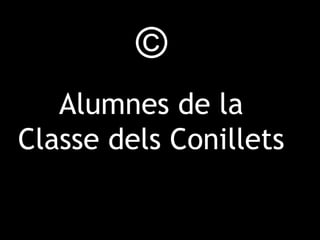 © Alumnes de la Classe dels Conillets 