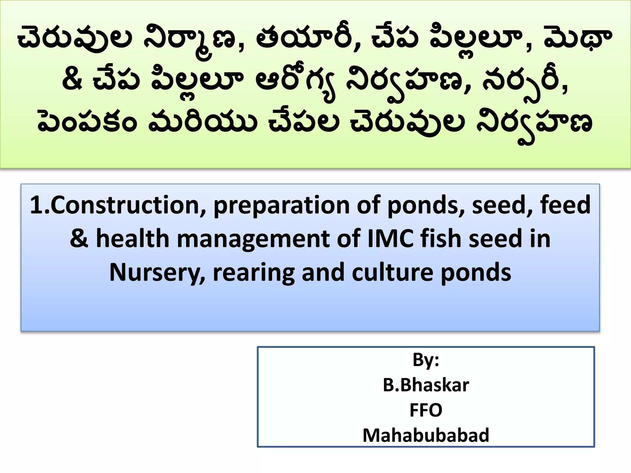 1 construction, preparation of ponds, seed, feed & health management of