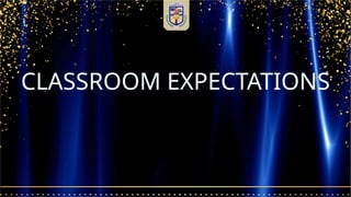 CLASSROOM EXPECTATIONS
 