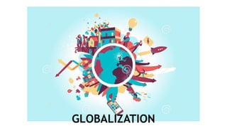 GLOBALIZATION
 