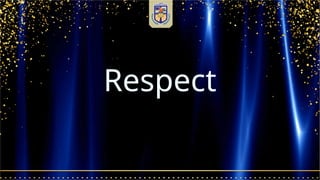 Respect
 