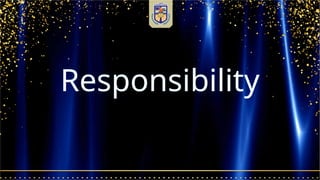 Responsibility
 