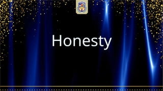 Honesty
 