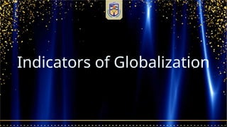 Indicators of Globalization
 