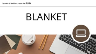Lyceum of Southern Luzon, Inc. | 2024
BLANKET
 