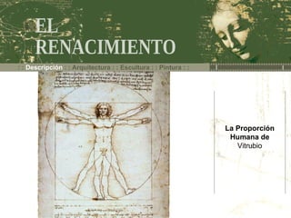 : :  Descripción  : : Arquitectura : : Escultura : : Pintura : : EL  RENACIMIENTO La Proporción Humana de  Vitrubio 