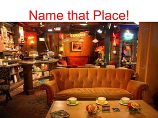 Name that Place!
 