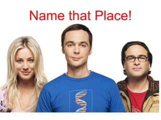 Name that Place!
 