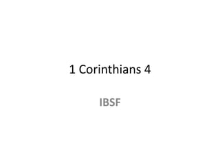 1 Corinthians 4
IBSF

 