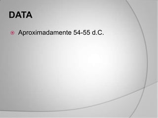 DATA
   Aproximadamente 54-55 d.C.
 