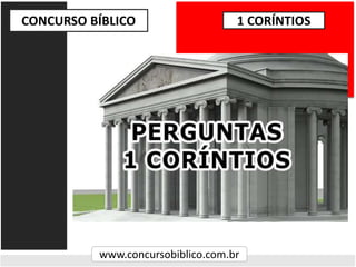 CONCURSO BÍBLICO
www.concursobiblico.com.br
1 CORÍNTIOS
 