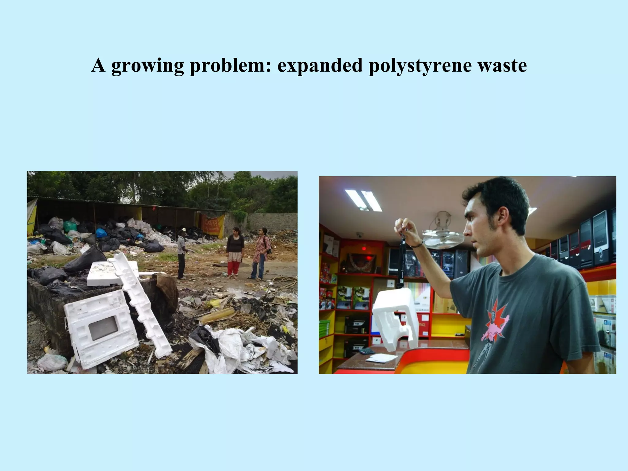 A growing problem: expanded polystyrene waste
 