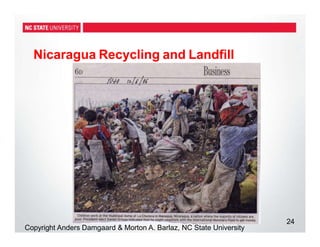 Nicaragua Recycling and Landfill
24
Copyright Anders Damgaard & Morton A. Barlaz, NC State University
 