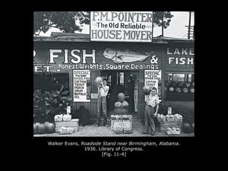 Walker Evans, Roadside Stand near Birmingham, Alabama.
1936. Library of Congress.
[Fig. 11-4]
 