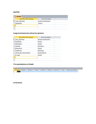 Apellido
Luego terminamosde colocar las opciones
Y lo acomodamos en listado
Lo llenamos
 
