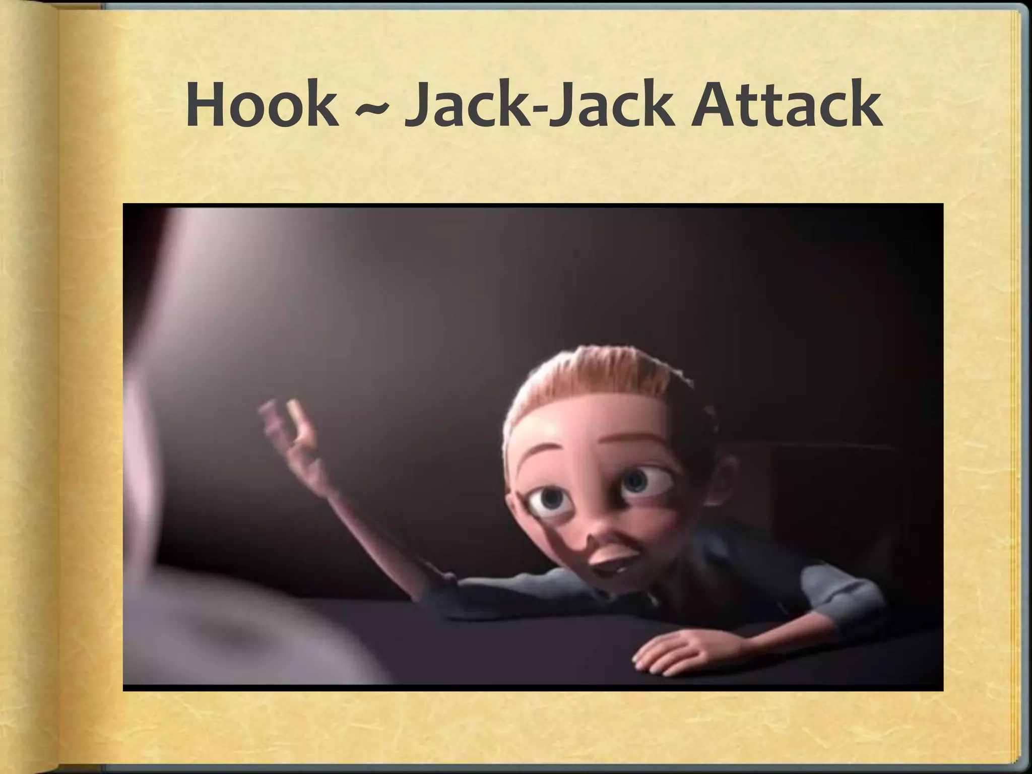 Hook ~ Jack-Jack Attack 
 