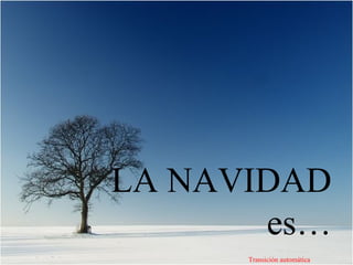 LA NAVIDAD es… Transición automática 