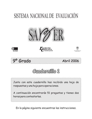 Saber 9º - 2006
Cuadernillo 1
1
 