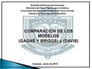 República Bolivariana de Venezuela
Ministerio del Poder Popular para la Defensa
Universidad Nacional Experimental de la Fuerza Armada
Maestría en Tecnología de la Educación
Caracas, Junio de 2013
 