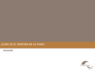 ¿Cuál es el sentido de la vida? REFLEXIÓN 