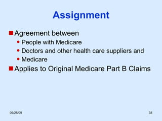 Assignment Agreement between  People with Medicare  Doctors and other health care suppliers and  Medicare Applies to Original Medicare Part B Claims 