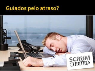 Guiados pelo atraso?
 