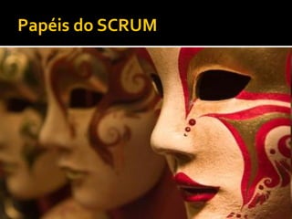 Papéis do SCRUM
 