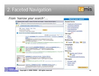 2. Faceted Navigation
From “
     narrow your search”
                       ….




       Copyright © 2009 TEMIS –All rights reserved   11
 